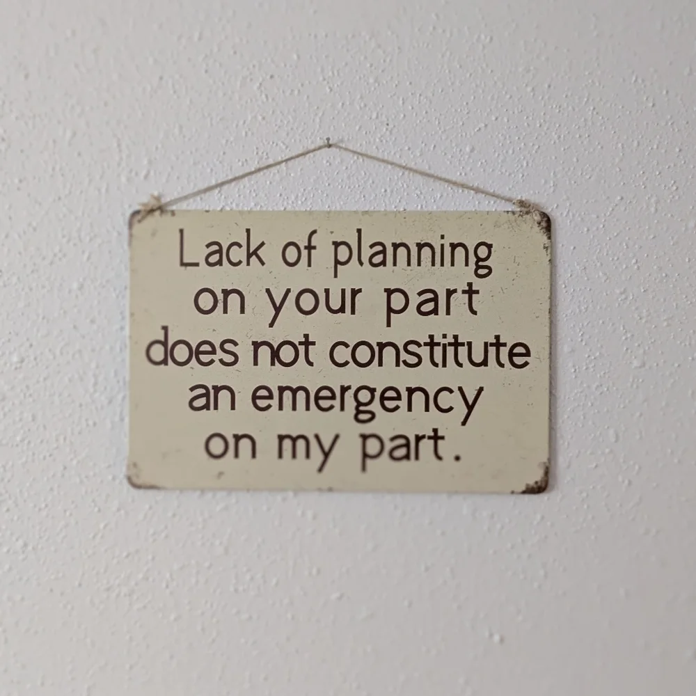 Lack of planning emergency tin metal sign